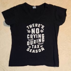 "There's No Crying During Tax Season" Tee XL